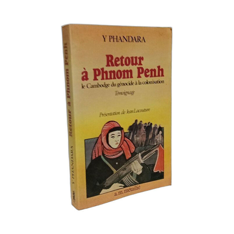 Retour a phnom-penh / le cambodge du genocide a la colonisation /...