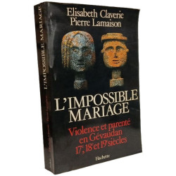 L'Impossible Mariage. Violence Et Parente En Gevaudan...