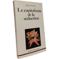 Le Capitalisme de la séduction : Critique de la social-démocratie...