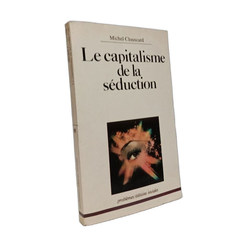 Le Capitalisme de la séduction : Critique de la social-démocratie...