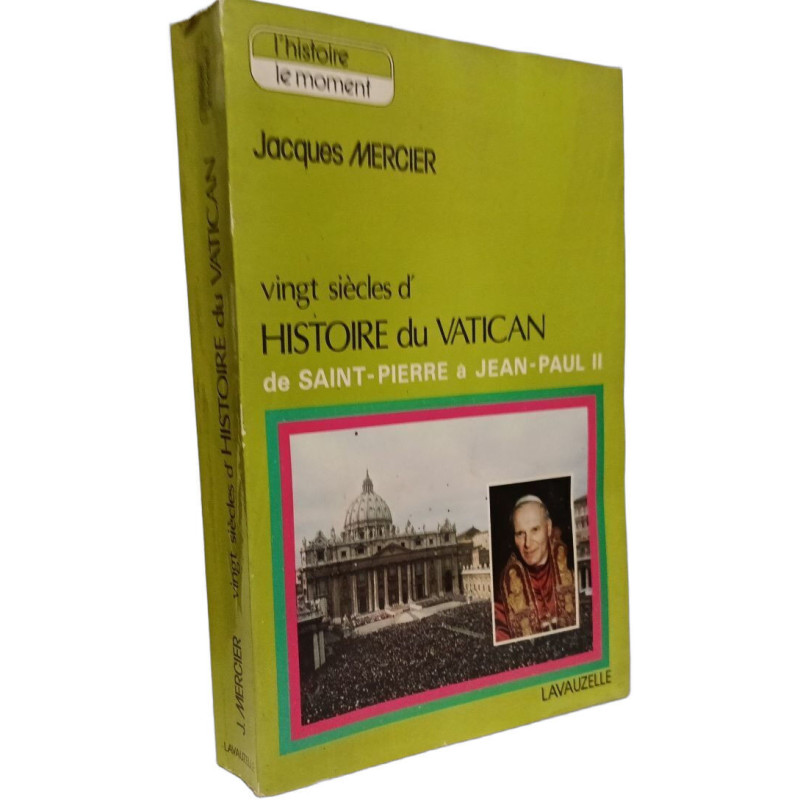 Vingt siècles d'histoire du Vatican de Saint-Pierre à Jean-Paul II