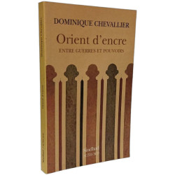 Orient d' encre: ENTRE GUERRES ET POUVOIRS