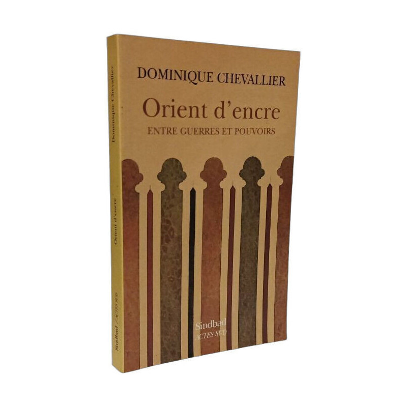 Orient d' encre: ENTRE GUERRES ET POUVOIRS