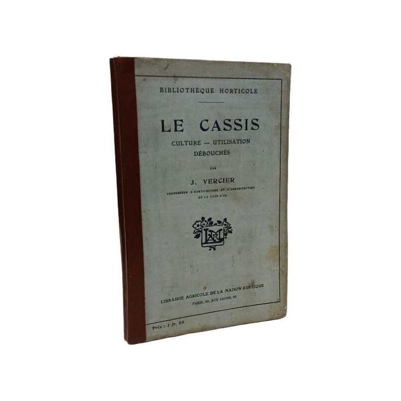 Le Cassis - culture utilisation débouchés --- 3e éd