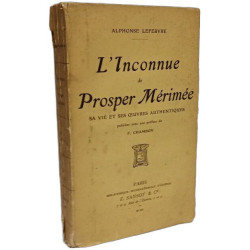 L'Inconnue de Prosper Mérimée - sa vie et ses oeuvres authentiques
