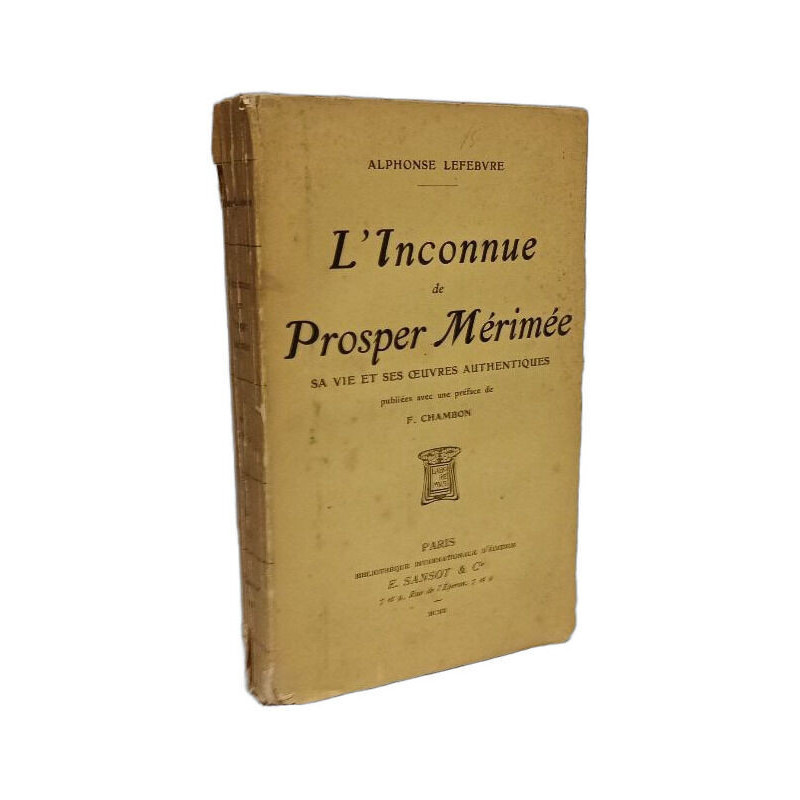 L'Inconnue de Prosper Mérimée - sa vie et ses oeuvres authentiques
