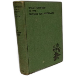 Wild Flowers of the Wayside and Woodland
