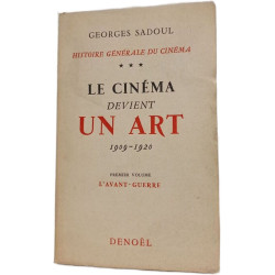 Le cinéma devient un art 1909-1920 Tome 1