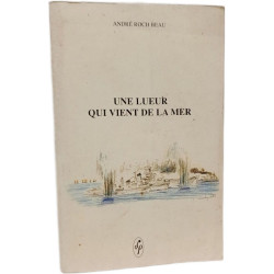 Une lueur qui vient de la mer 1910-1990