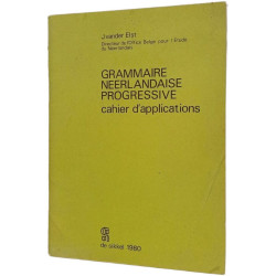 Grammaire néerlandaise progressive: cahier d'applications