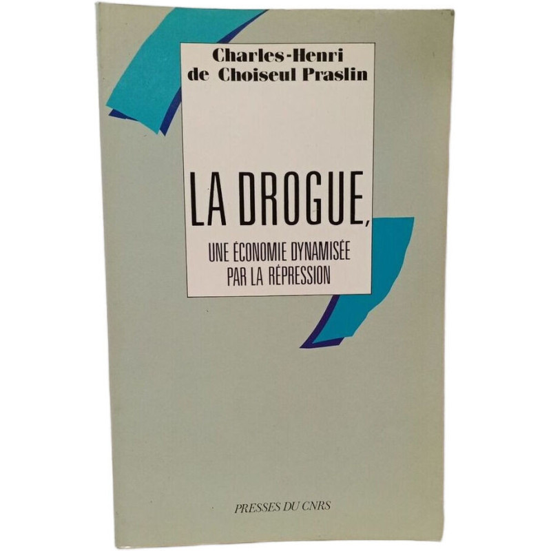 La Drogue une économie dynamisée par la répression