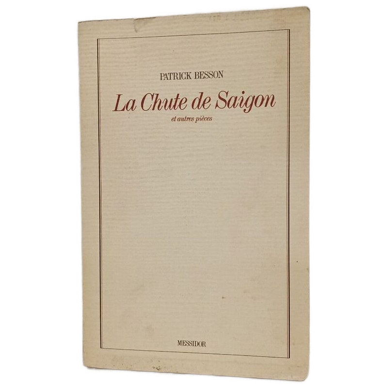 La Chute de Saigon et autres pièces (théâtre)