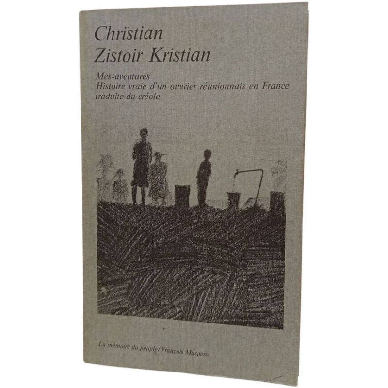 Zistoir Kristian - Histoire vraie d'un ouvrier réunionnais en France