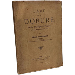 L'art de la dorure - traité théorique et pratique de la dorure sur...