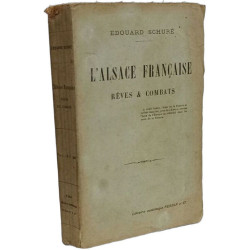 L'Alsace française. Rêves et combats