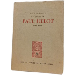 Un humaniste le docteur Paul Helot 1901-1964