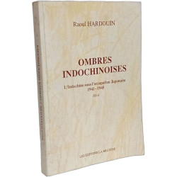 Ombres indochinoises - L'Indochine sous l'occupation japonaise...