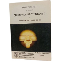 Savez-vous bien ce que c'est qu'un vrai protestant ? ou Le...
