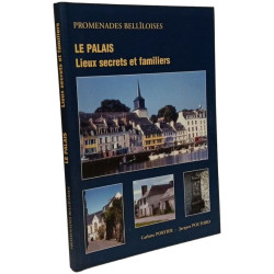 Le Palais. Lieux secrets et familiers - promenades bellîloises