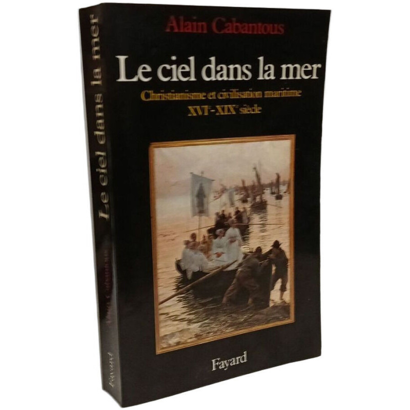 Le Ciel dans la mer: Christianisme et civilisation maritime...
