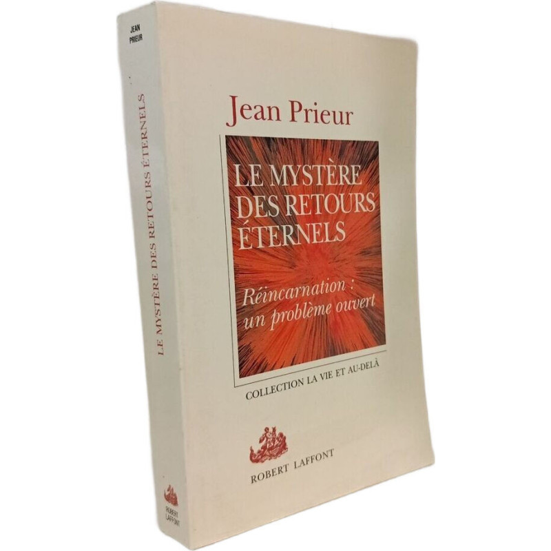 Le Mystere Des Retours Eternels. Reincarnation : Un Probleme Ouvert