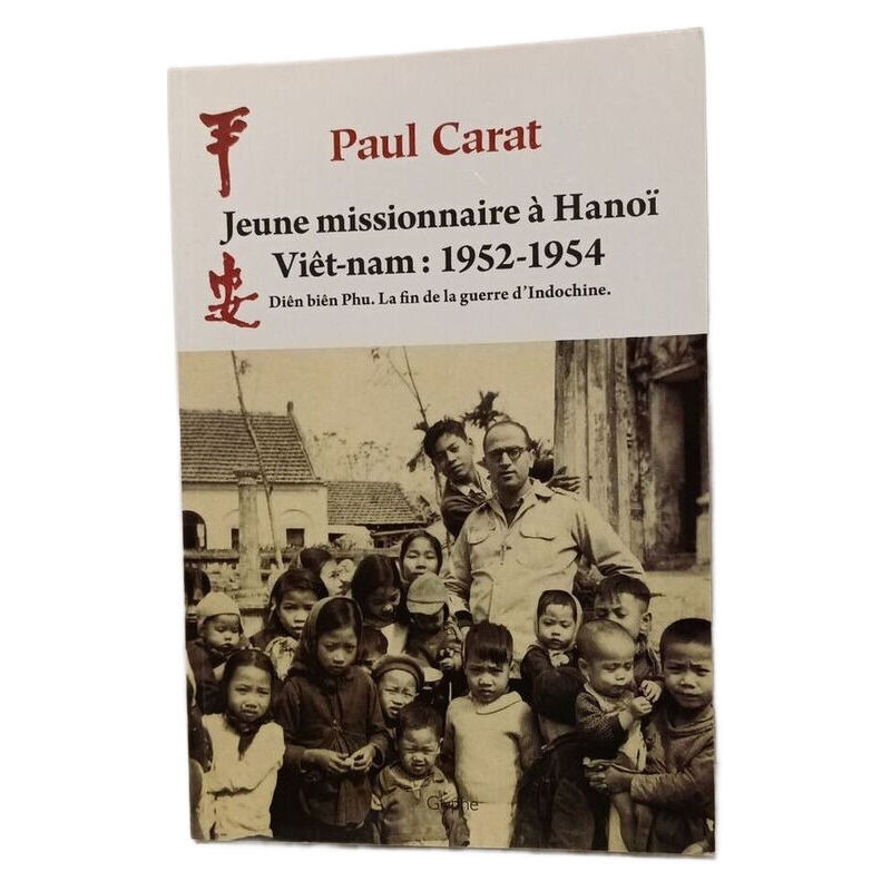 Jeune missionnaire à Hanoï. Viêt-nam : 1952-1954