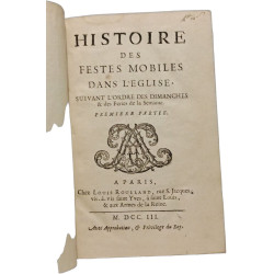 Histoire des festes mobiles dans l'eglise suivant l'ordre des...