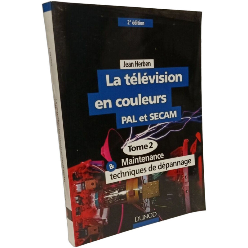 La Television En Couleurs Pal Et Secam. Tome 2 Maintenance Et...