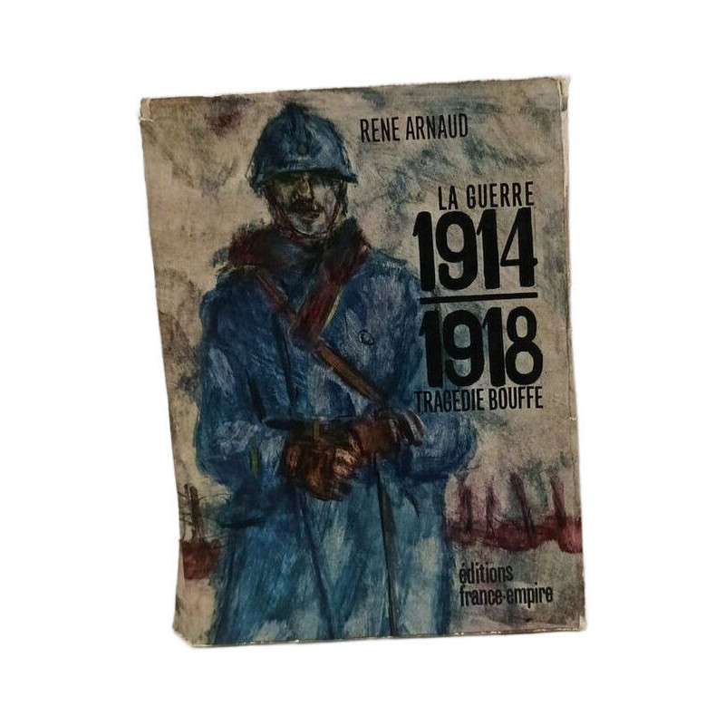 La Guerre 1914-1918 : Tragédie Bouffe