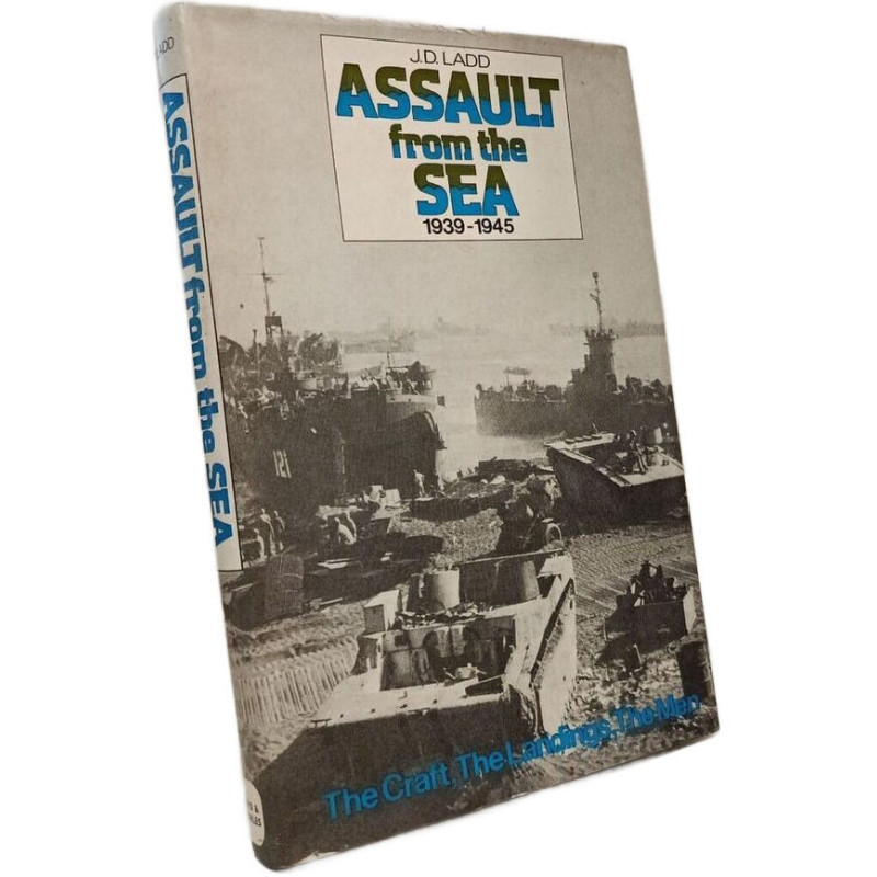 Assault from the Sea 1939-45: The Craft The Landings The Men