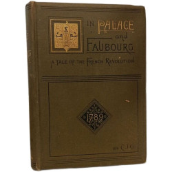 In Palace and Faubourg - A Tale of the French Revolution