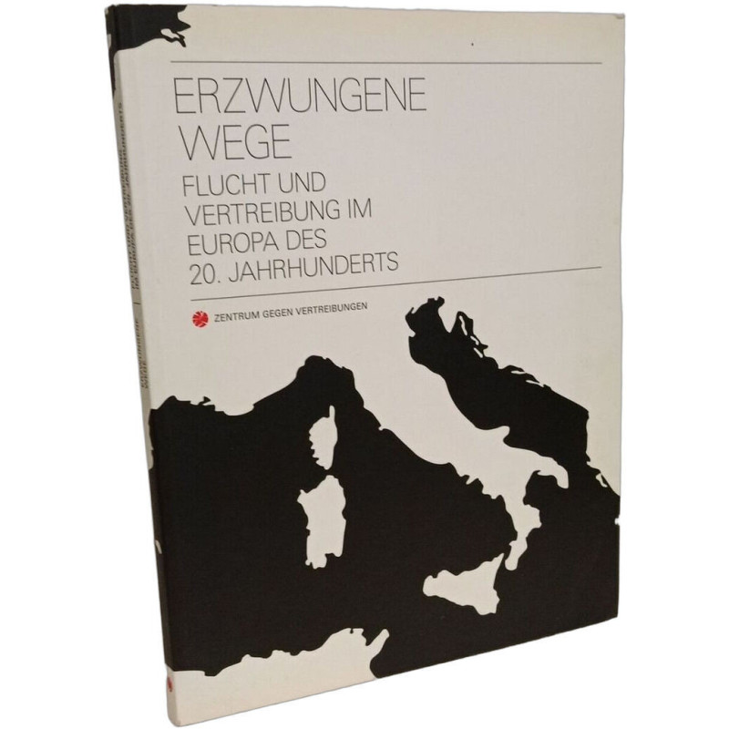 Erzwungene Wege: Flucht und Vertreibung im Europa des 20. Jahrhunderts