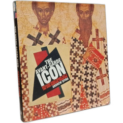 The Avant-Garde Icon: Russian Avant-Garde Art and the Icon...