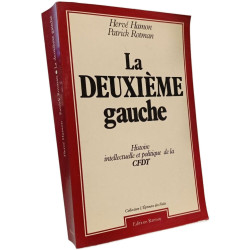 La deuxième gauche - Histoire intellectuelle et politique de la CFDT