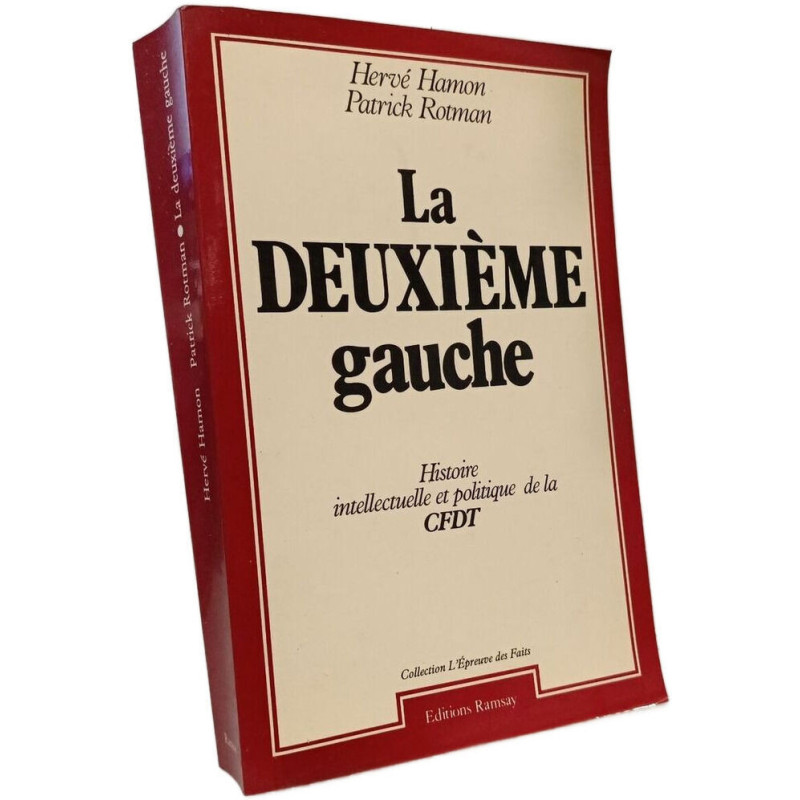 La deuxième gauche - Histoire intellectuelle et politique de la CFDT