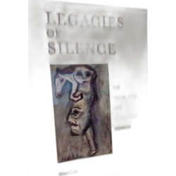 Legacies of Silence - The Visual Arts and Holocaust Memory