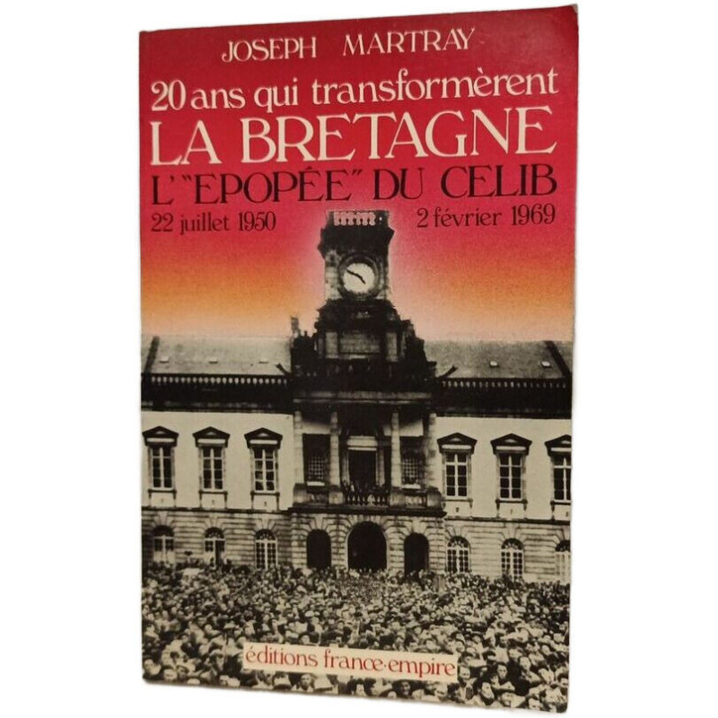 20 ans qui transformèrent la Bretagne. L''Epopée' du Celib 22...