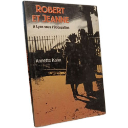 Robert et Jeanne - A Lyon sous l'Occupation