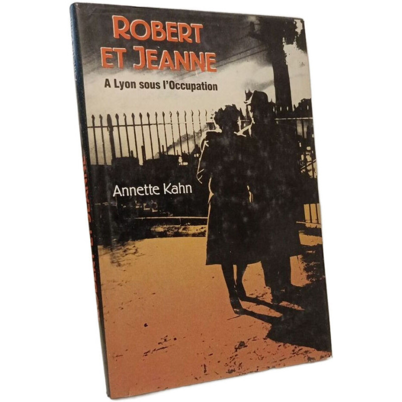 Robert et Jeanne - A Lyon sous l'Occupation