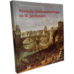 Römische Antikensammlungen im 18. Jahrhundert