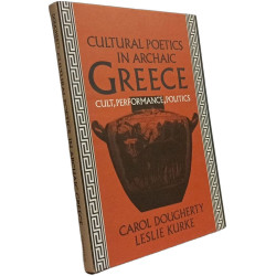 Cultural Poetics in Archaic Greece: Cult Performance Politics