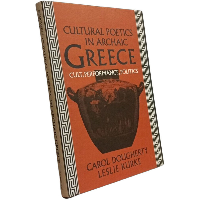 Cultural Poetics in Archaic Greece: Cult Performance Politics