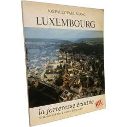 Luxembourg la forteresse éclatée - monuments d'hier à visiter...