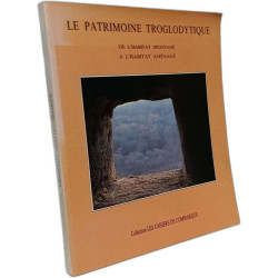 Le patrimoine troglodytique : De l'habitat spontané à l'habitat...