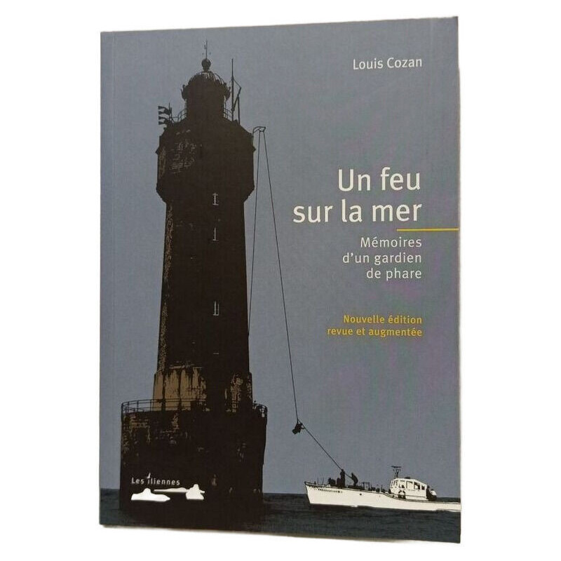 Un feu sur la mer Mémoires d'un gardien de phare