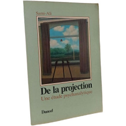 De la projection: Une étude psychanalytique