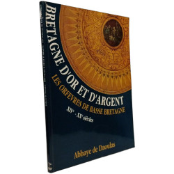 Bretagne d'or et d'argent : Les Orfèvres de Basse Bretagne XIV‚ -...