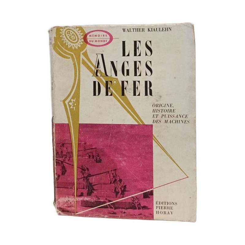 Les anges de fer - Origine histoire et puissance des machines