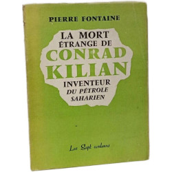 La mort étrange de Conrad Kilian inventeur du pétrole saharien