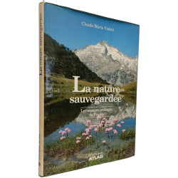 La nature sauvegardee : les espaces proteges de France